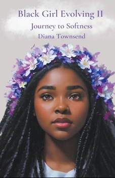 Paperback Black Girl Evolving II: Journey to Softness Book