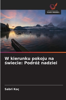 W kierunku pokoju na swiecie: Podróz nadziei (Polish Edition)