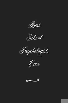 Paperback Best School Psychologist. Ever: Funny Office Notebook/Journal For Women/Men/Coworkers/Boss/Business (6x9 inch) Book