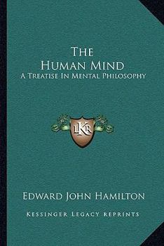 Paperback The Human Mind: A Treatise In Mental Philosophy Book