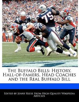 The Buffalo Bills : History, Hall-of-Famers, Head Coaches and the Real Buffalo Bill