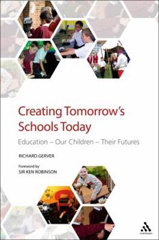 Paperback Creating Tomorrow's Schools Today: Education - Our Children - Their Futures Book