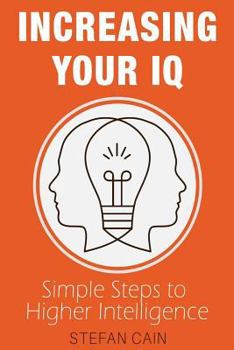 Paperback Increasing Your IQ: Simple Steps to Higher Intelligence Book