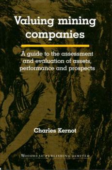 Hardcover Valuing Mining Companies: A Guide to the Assessment and Evaluation of Assets, Performance and Prospects Book