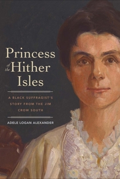 Hardcover Princess of the Hither Isles: A Black Suffragist's Story from the Jim Crow South Book