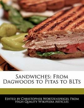 Sandwiches : From Dagwoods to Pitas to BLTs