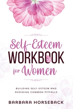 Paperback The Self Esteem Workbook for Women: Build Confidence and Avoiding Common Pitfalls Book