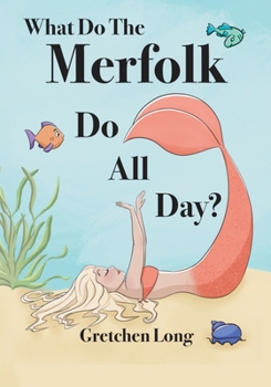 Paperback What Do The Merfolk Do All Day Book