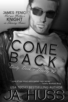 Come Back - Book #2 of the Dirty, Dark, and Deadly