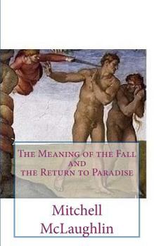 Paperback The Meaning of the Fall and the Return to Paradise Book