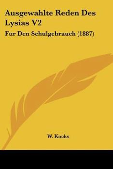 Paperback Ausgewahlte Reden Des Lysias V2: Fur Den Schulgebrauch (1887) [German] Book