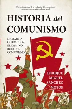 Historia del comunismo: De Marx a Gorbachov, el camino rojo del marxismo.
