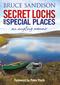 Hardcover Secret Lochs and Special Places: An Angling Memoir Book