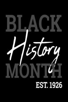 Paperback Black History Month Est. 1926: Journal / Notebook / Diary Gift - 6"x9" - 120 pages - White Lined Paper - Matte Cover" Book