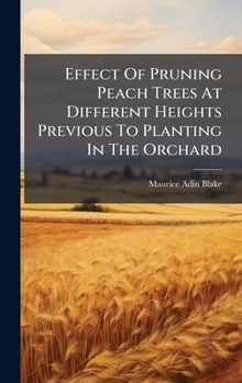 Hardcover Effect Of Pruning Peach Trees At Different Heights Previous To Planting In The Orchard Book