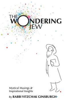 Paperback The Wondering Jew: Mystical Musings & Inspirational Insights Book