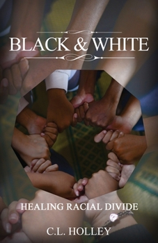 Paperback Black and White: Healing Racial Divide Book