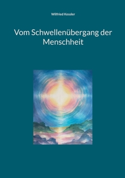 Paperback Vom Schwellenübergang der Menschheit: Es ist an der Zeit! [German] Book