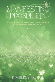Paperback Manifesting Prosperity: A Guide To Creating Real Prosperity With Intentional Thought Book