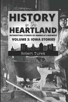 Paperback History in the Heartland Volume 3: Iowa Stories: Interesting Stories of America's Midwest Book