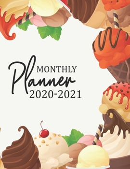 Monthly Planner 2020-2021: Two Year Calendar Appointment Organizer. 24 Months Jan 2020 - Dec 2021 Colorful Sweet Ice Cream Design