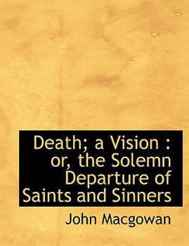 Paperback Death; A Vision: Or, the Solemn Departure of Saints and Sinners [Large Print] Book