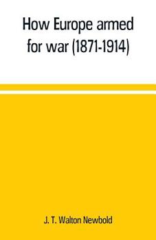 Paperback How Europe armed for war (1871-1914) Book