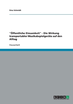 Paperback "Öffentliche Einsamkeit" - Die Wirkung transportabler Musikabspielgeräte auf den Alltag [German] Book