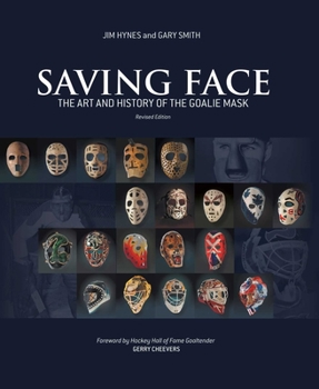 Hardcover Saving Face: The Art and History of the Goalie Mask Book