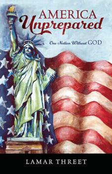 Paperback America Unprepared: One Nation Without GOD Book