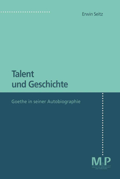 Paperback Talent Und Geschichte: Goethe Und Seine Autobiographie [German] Book