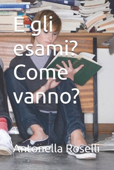 E gli esami? Come vanno? (Italian Edition)