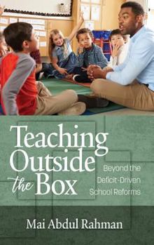 Hardcover Teaching Outside the Box: Beyond the Deficit Driven School Reforms (hc) Book