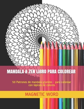 Paperback Mandala & Zen Libro Para Colorear: 50 Patrones de mandala grandes - para colorear con lápices de colores [Spanish] Book
