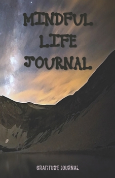MINDFUL LIFE JOURNAL: Daily Gratitude Journal – Calm Mountains - Cultivate an Attitude of Gratitude (5.5 x 8.5) Fat Productivity Notebook with Motivational quotes – 5 Minute Journal (Natural Calm)