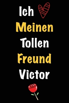 Ich Liebe Meinen Tollen Freund Victor: Geschenk an Boyfriend Namens Victor von seiner Freundin | Geburtstagsgeschenk, Weihnachtsgeschenk oder ... das linierte Notizbuch zu sc (German Edition)