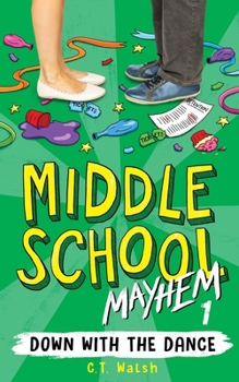 Down with the Dance - Book #1 of the Middle School Mayhem