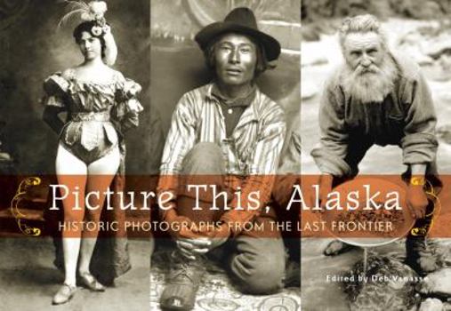 Paperback Picture This, Alaska: Historic Photographs from the Last Frontier Book