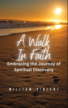 Hardcover A Walk in Faith: Embracing the Journey of Spiritual Discovery Book