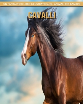 Cavalli: Un fantastico libro illustrato sugli animali per bambini
