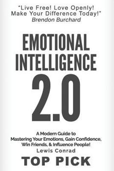 Paperback Emotional Intelligence 2.0: A Modern Guide to Master Your Emotions, Gain Confidence, Win Friends & Influence People! Book