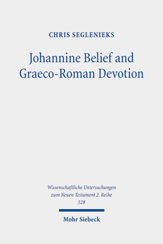Paperback Johannine Belief and Graeco-Roman Devotion: Reshaping Devotion for John's Graeco-Roman Audience Book