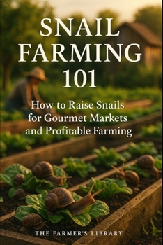 Paperback Snail Farming 101: A Beginner's Guide to Escargot Profits Book