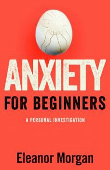 Hardcover Anxiety for Beginners: A Personal Investigation Book