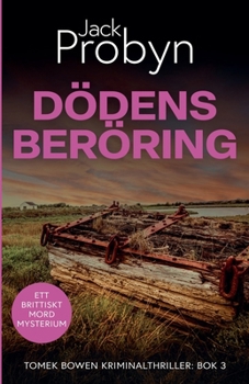 Dödens Beröring: En kuslig mordmysterieroman (DS Tomek Bowen – brittisk deckarthriller)