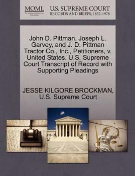 John D. Pittman, Joseph L. Garvey, and J. D. Pittman Tractor Co., Inc., Petitioners, v. United States. U.S. Supreme Court Transcript of Record with Supporting Pleadings