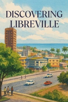 Discovering Libreville (Discovering the world)