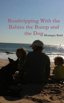 Hardcover Roadtripping With the Babies the Bump and the Dog Book