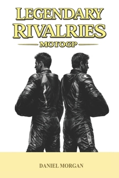 Paperback Legendary Rivalries: MotoGP Book
