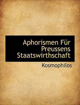 Aphorismen F?r Preussens Staatswirthschaft